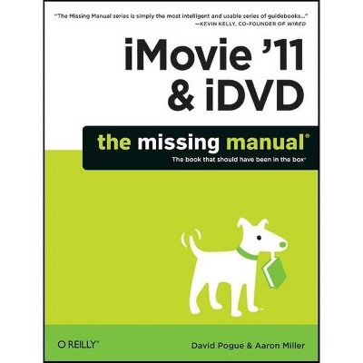 IMovie '11 & IDVD: The Missing Manual - (Missing Manuals) by  David Pogue & Aaron Miller (Paperback)