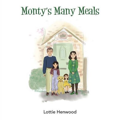 Monty's Many Meals - by  Lottie Henwood (Paperback)