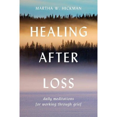 Healing After Loss: - by  Martha W Hickman (Paperback)