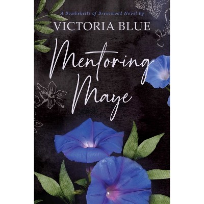 Mentoring Maye - (Bombshells of Brentwood) by  Victoria Blue (Paperback)