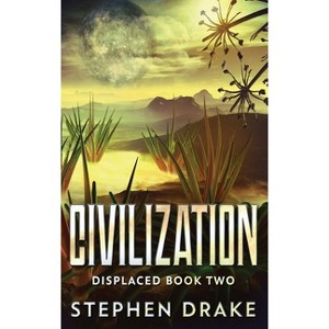 Civilization - (Displaced) 2nd Edition,Large Print by  Stephen Drake (Hardcover) - 1 of 1