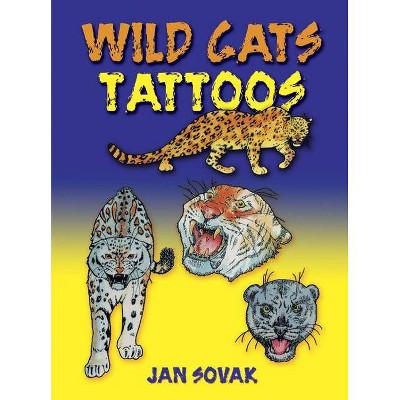 Wild Cats Tattoos - (Temporary Tattoos) by  Jan Sovak (Paperback)
