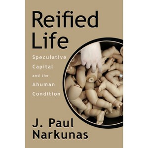 Reified Life - by  J Paul Narkunas (Paperback) - 1 of 1