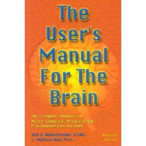 The User's Manual for the Brain Volume I - by  Bob G Bodenhamer & L Michael Hall (Hardcover) - 1 of 1