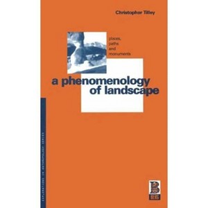 A Phenomenology of Landscape - by  Christopher Y Tilley (Paperback) - 1 of 1