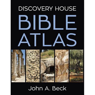 Discovery House Bible Atlas - by  John A Beck (Hardcover)