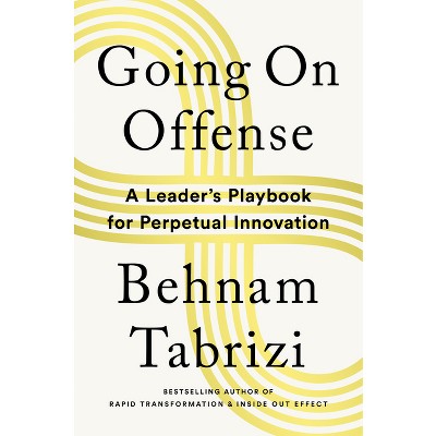 Going on Offense - by  Behnam Tabrizi (Hardcover)