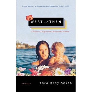 West of Then - by  Tara Bray Smith (Paperback) - 1 of 1