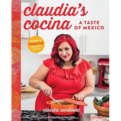 Claudia's Cocina - by  Claudia Sandoval (Hardcover)