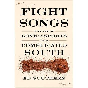Fight Songs - by  Ed Southern (Hardcover)