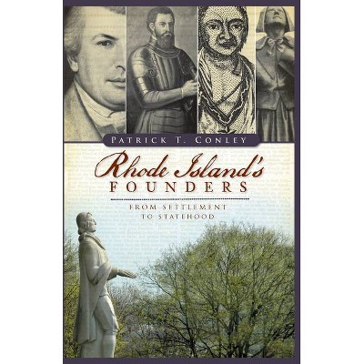 Rhode Island's Founders - by  Patrick T Conley (Paperback)