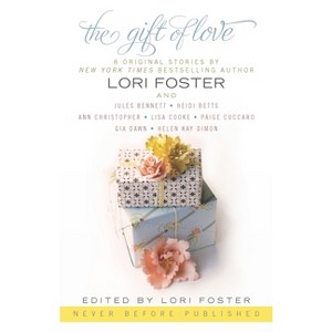 The Gift of Love - by  Lori Foster & Heidi Betts & Ann Christopher (Paperback) - 1 of 1