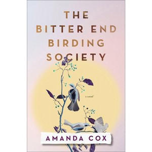 The Bitter End Birding Society - by  Amanda Cox (Paperback) - 1 of 1