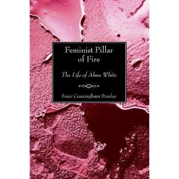 Feminist Pillar of Fire - by  Susie Cunningham Stanley (Paperback)