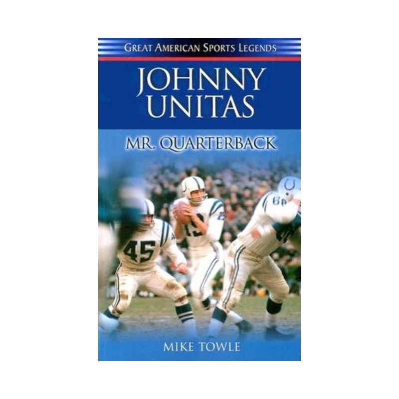 Johnny Unitas - (Great American Sports Legends) by  Mike Towle (Paperback), 1 of 2