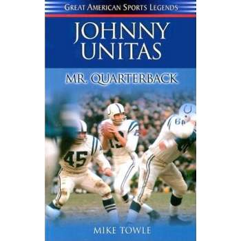 Johnny Unitas - (Great American Sports Legends) by  Mike Towle (Paperback)