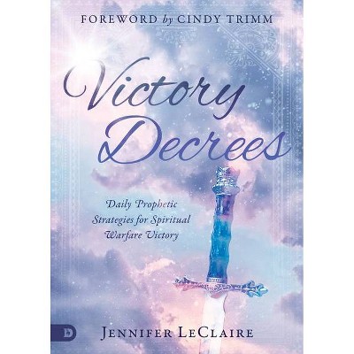 Victory Decrees - by  Jennifer LeClaire (Hardcover)