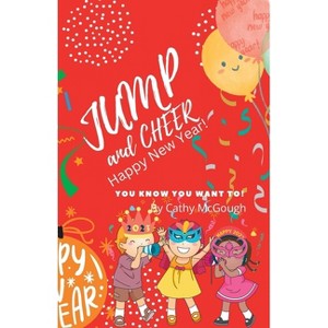 Jump and Cheer Happy New Year! - by  Cathy McGough (Paperback) - 1 of 1