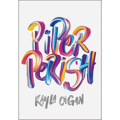 Piper Perish - by  Kayla Cagan (Hardcover)