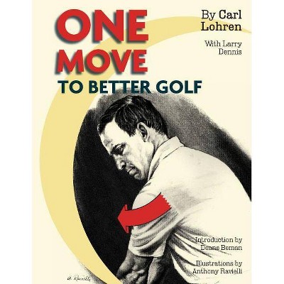 One Move to Better Golf (Signet) - by  Carl Lohren & Larry Dennis (Paperback)