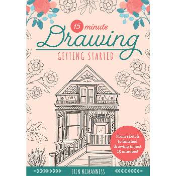 15-Minute Drawing: Getting Started - by  Erin McManness (Paperback)