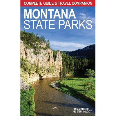 Montana State Parks - by  Erin Madison & Kristen Inbody (Paperback)