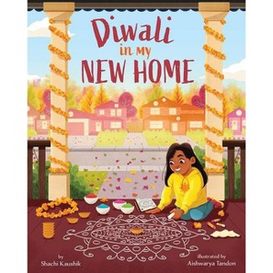 Diwali in My New Home - by  Shachi Kaushik (Hardcover) - 1 of 1