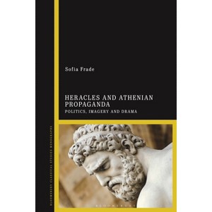 Heracles and Athenian Propaganda - by  Sofia Frade (Hardcover) - 1 of 1