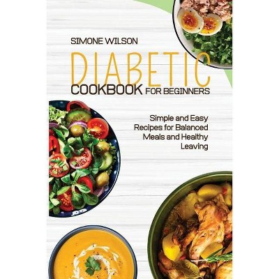 Diabetic Cookbook for Beginners - by  Simone Wilson (Paperback)