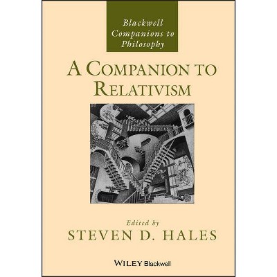 Companion to Relativism NiP - (Blackwell Companions to Philosophy) by  Steven D Hales (Paperback)