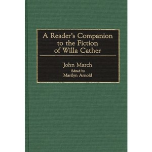 A Reader's Companion to the Fiction of Willa Cather - by  John March & Debra Lynn Thornton (Hardcover) - 1 of 1