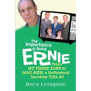 The Importance of Being Ernie - by  Barry Livingston (Paperback) - 1 of 1