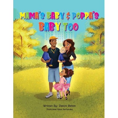 Mama's Baby & Poppa's Baby Too - by  Destini S Belton (Paperback)