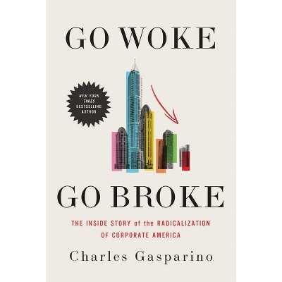 Go Woke, Go Broke - by  Charles Gasparino (Hardcover)
