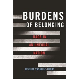 Burdens of Belonging - by Jessica Vasquez-Tokos - 1 of 1