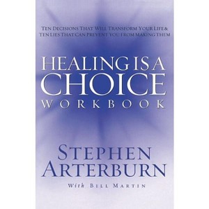 Healing Is a Choice Workbook - by  Stephen Arterburn (Paperback) - 1 of 1