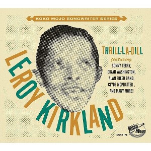 Koko Mojo Writer Series Leroy Kirkland & Various - Koko Mojo Writer Series Leroy Kirkland Thrill-la-dill (Various  Artists) (CD) - 1 of 1