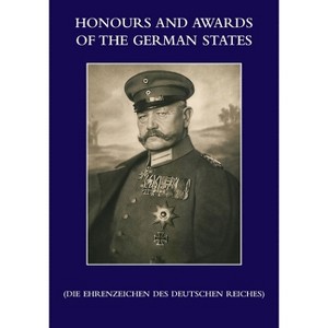 HONOURS and AWARDS of the GERMAN STATES - by  Waldemar Hesse Von Hessenthal & Georg Schreiber (Paperback) - 1 of 1