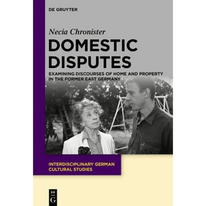 Domestic Disputes - (Interdisciplinary German Cultural Studies) by  Necia Chronister (Paperback) - 1 of 1