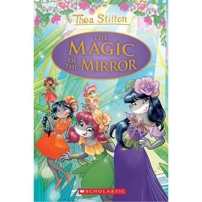 The Magic of the Mirror (Thea Stilton: Special Edition #9) - (Thea Stilton Special Edition) (Hardcover)