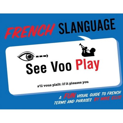 French Slanguage - by  Mike Ellis (Paperback)