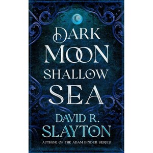 Dark Moon, Shallow Sea - (Gods of Night and Day) by  David R Slayton (Paperback) - 1 of 1