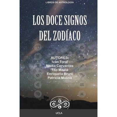 Los Doce Signos Del Zodíaco - by  Tito Maciá & Iván Toral & Nadia Cervantes (Paperback)