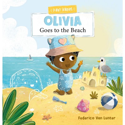 Olivia Goes to the Beach - (Furry Friends) by  Federico Van Lunter (Hardcover)