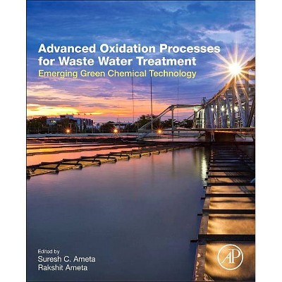 Advanced Oxidation Processes for Wastewater Treatment - by  Suresh Ameta & Rakshit Ameta (Paperback)