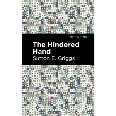 The Hindered Hand - (Black Narratives) by  Sutton E Griggs (Hardcover)