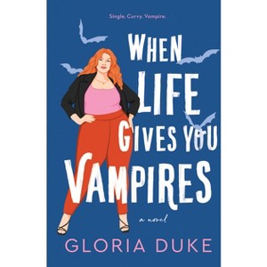 When Life Gives You Vampires - (Slaying It) by  Gloria Duke (Paperback) - 1 of 1