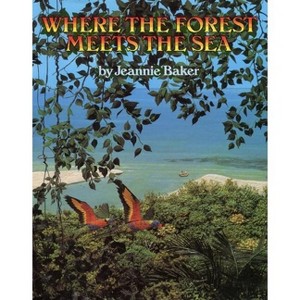 Where the Forest Meets the Sea - by  Jeannie Baker (Hardcover) - 1 of 1