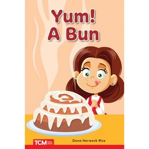 Yum! a Bun - (Decodable Books: Read & Succeed) by  Dona Herweck Rice (Paperback) - 1 of 1
