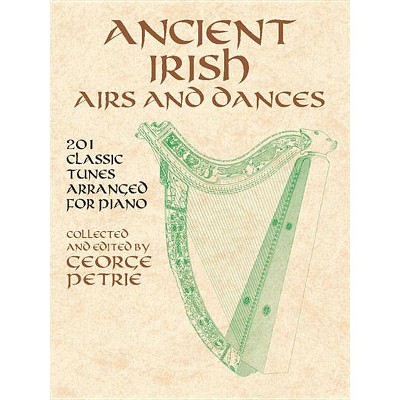 Ancient Irish Airs and Dances - (Dover Music for Piano) by  George Petrie (Paperback)